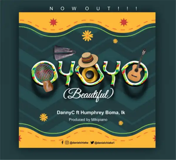 DannyC - Oyoyo (Beautiful) Ft. Humphrey Boma & Ik